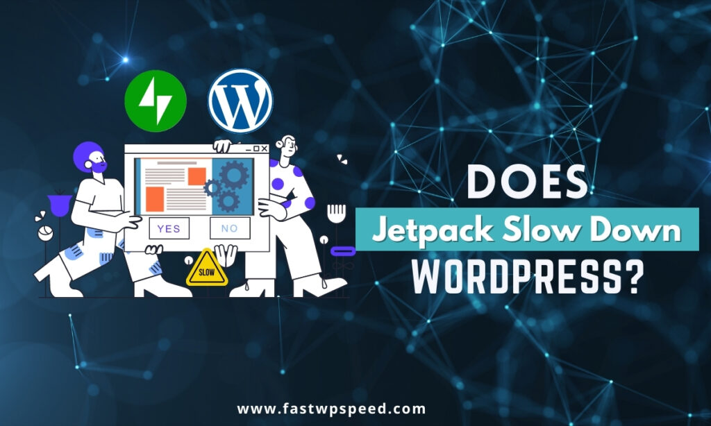 Does Jetpack Slow Down WordPress
